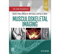 Musculoskeletal Imaging: The Core Requisites