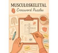 Musculoskeletal System Crossword Puzzles for Students: Learn Anatomy Through Engaging Word Puzzles for Medical Students, Nursing School, and Health Science Enthusiasts