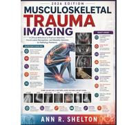 Musculoskeletal Trauma Imaging: A Clinical Reference to Fracture Detection, Occult Lesion Recognition, and Modality Selection for Radiology Residents