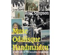 Muse, Odalisque, Handmaiden A Girl's Life in the Incredible String Band