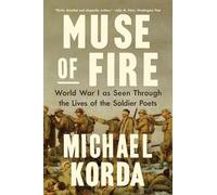 Muse of Fire: World War I as Seen through the Lives of the Soldier Poets