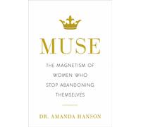 Muse : The Magnetism of Women Who Stop Abandoning Themselves