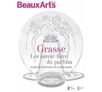 MUSEE INTERNATIONNAL DE LA PARFUMERIE DE GRASSE (NE): GRASSE. LES SAVOIR-FAIRE DU PARFUM