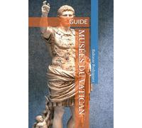 MUSÉES DU VATICAN: GUIDE: 7 (GRANDS MUSÉES D'EUROPE)