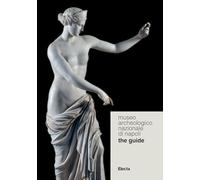 MUSEO ARCHEOLOGICO NAZIONALE DI NAPOLI. THE GUIDE