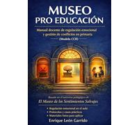 MUSEO PRO EDUCACION: Manual Profesional del Modelo CCR para la Regulación, Comprensión y Reparación Emocional en el Aula