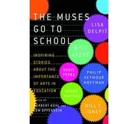 Muses Go to School, The: Inspiring Stories About the Importance of Arts in Education