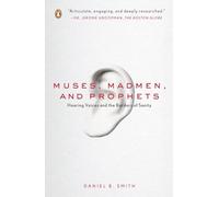 Muses, Madmen, and Prophets: Hearing Voices and the Borders of Sanity