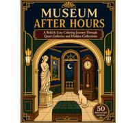Museum after hours: A Bold & Easy Coloring Book for Adults and Seniors Featuring Quiet Galleries, Hidden Collections and Cozy Museum Scenes (After Hours Coloring Collection)