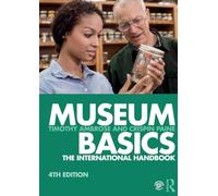 Museum Basics: The International Handbook (Heritage: Care-Preservation-Management)