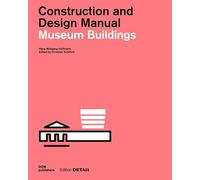 Museum Buildings: Construction and Design Manual (DETAIL Special)