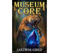 Museum Core: A Dungeon Core/LitRPG Apocalypse adventure