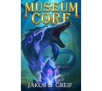 Museum Core - Book Four: A Dungeon Core/LitRPG Apocalypse adventure: 4