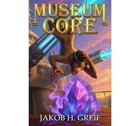 Museum Core - Book Three: A Dungeon Core/LitRPG Apocalypse adventure: 3