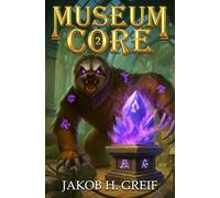 Museum Core - Book Two: A Dungeon Core/LitRPG Apocalypse adventure (Museum Core: A Dungeon Core/LitRPG Apocalypse adventure)