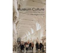 Museum Culture: Memory, Meaning, and the Modern Mind (Edition1)