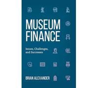 Museum Finance: Issues, Challenges, and Successes (American Alliance of Museums)
