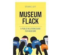 Museum Flack: A Public Relations Guide for Museums (American Alliance of Museums)