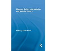 Museum Gallery Interpretation and Material Culture: 02 (Routledge Research in Museum Studies)