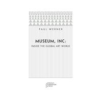 Museum Inc. - Inside the Global Art World
