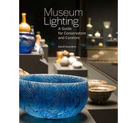 Museum Lighting - A Guide for Conservators and Curators (Getty Publications -)