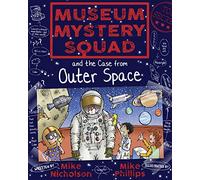Museum Mystery Squad and the Case from Outer Space: 6 (Young Kelpies)