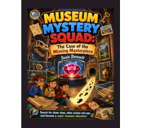 Museum Mystery Squad: The Case of the Missing Masterpiece