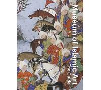 Museum of Islamic Art: The Guide