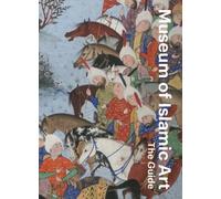 Museum of Islamic Art: The Guide