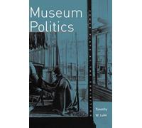 Museum Politics: Power Plays At The Exhibition