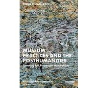 Museum Practices and the Posthumanities: Curating for Planetary Habitability (Routledge Environmental Humanities)