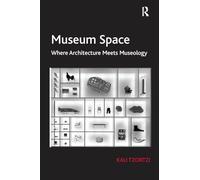 Museum Space – Where Architecture Meets Museology – Routledge