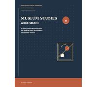 Museum Studies Word Search: 60 Educational Puzzles with 840 Search Terms, Glossaries, and Guided Sources (Word Search for the Humanities)