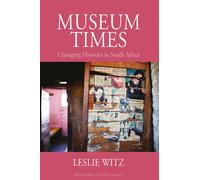 Museum Times : Changing Histories in South Africa