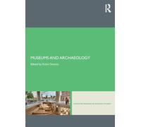 Museums and Archaeology (Leicester Readers in Museum Studies)