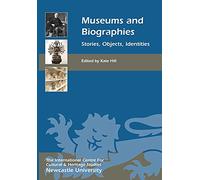 Museums and Biographies: Stories, Objects, Identities (Heritage Matters)