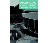 Museums and Communities: The Politics of Public Culture