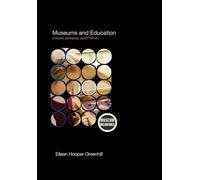 Museums and Education: Purpose, Pedagogy, Performance : Purpose, Pedagogy, Performance (Museum Meanings)