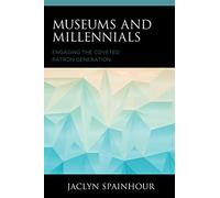 Museums and Millennials: Engaging the Coveted Patron Generation (American Association for State and Local History)