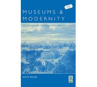 Museums and Modernity: Art Galleries and the Making of Modern Culture: v. 5 (Leisure, Consumption and Culture)