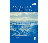 Museums and Modernity: Art Galleries and the Making of Modern Culture: v. 5 (Leisure, Consumption and Culture)