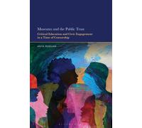 Museums and the Public Trust : Critical Education and Civic Engagement in a Time of Censorship