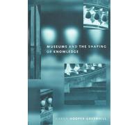 Museums and the Shaping of Knowledge (Heritage)