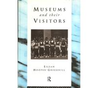 Museums and Their Visitors (Heritage: Care-Preservation-Management) – Routledge