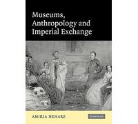 Museums, Anthropology and Imperial Exchange