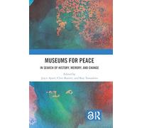 Museums for Peace: In Search of History, Memory, and Change
