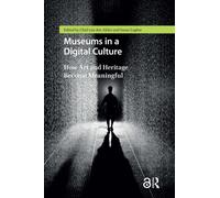 Museums in a Digital Culture : How Art and Heritage Become Meaningful