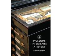 Museums in Britain: A History (Shire Library)