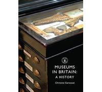 Museums in Britain: A History (Shire Library)