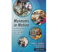 Museums in Motion: An Introduction to the History and Functions of Museums (American Association for State and Local History)